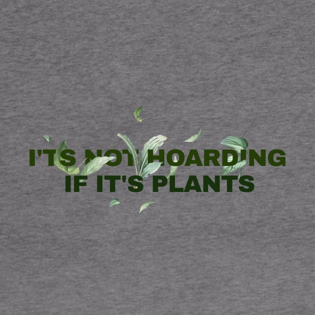 its not hoarding if its plants // funny sayings by SUMAMARU